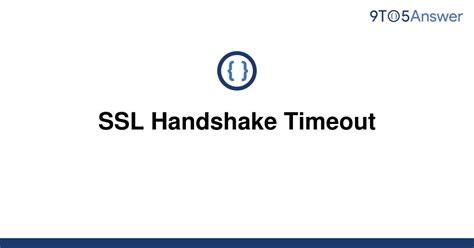 How do I fix the TLS handshake error The quickest solution to res. . Ssl handshake timeout exceeded